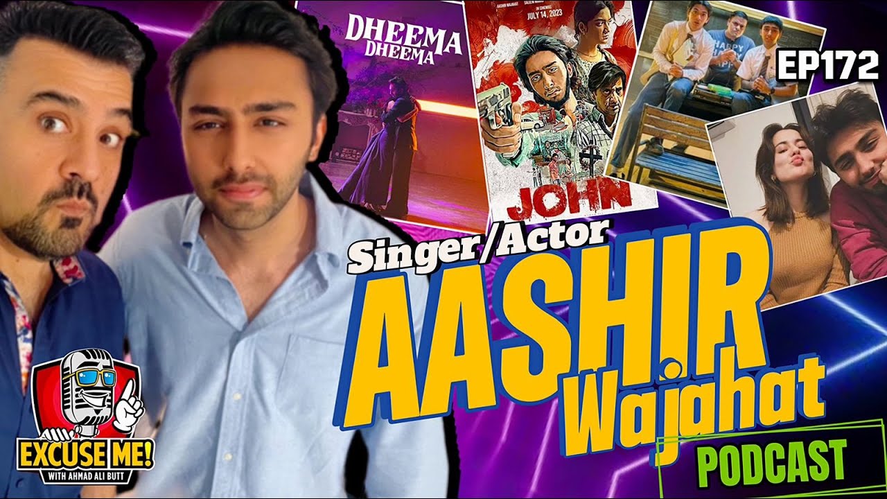 Excuse Me with Ahmad Ali Butt | Ft. Aashir Wajahat | Latest Interview | Episode 172 | Full Podcast