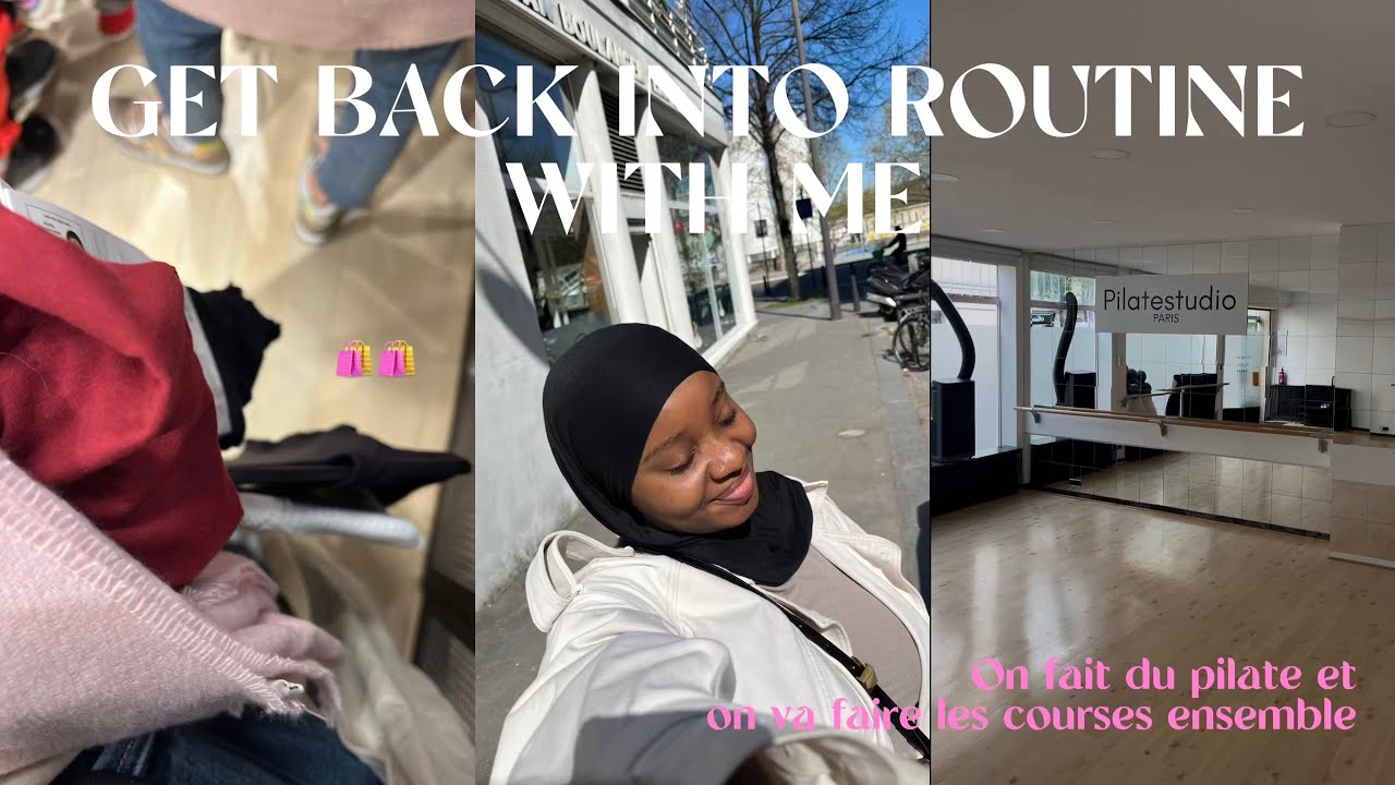 GET BACK INTO ROUTINE WITH ME : ON FAIT DU PILATE ET LES COURSES ENSEMBLE