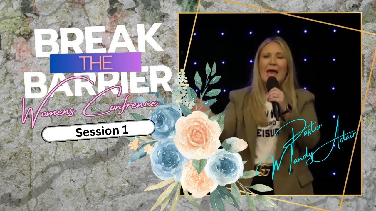 Break The Barrier Session 1 Conference 2025 | Pastor Mandy Adair
