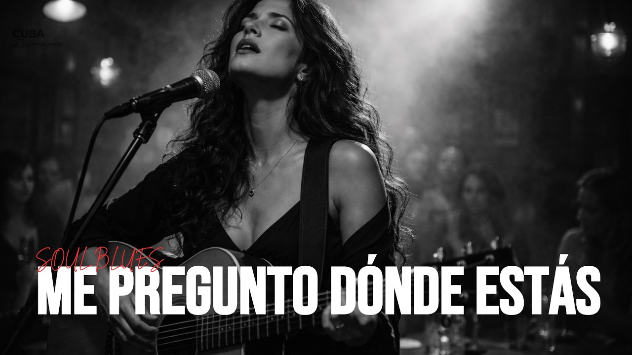 Me Pregunto Dónde Estás |  Spanish Soul Vintage Blues | Cuba Resonance