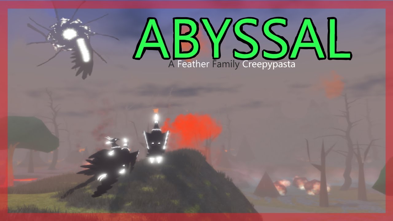 ABYSSAL | A Feather Family Creepypasta |