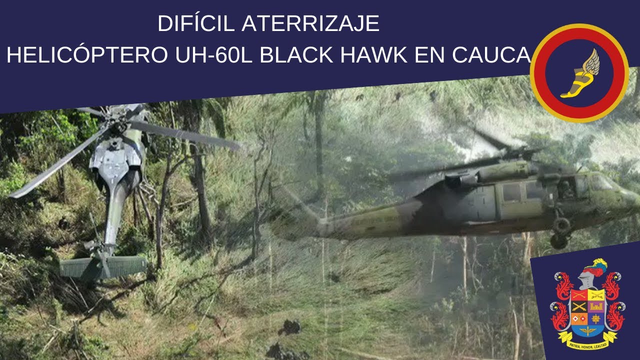 DIFÍCIL ATERRIZAJE DEL HELICÓPTERO UH-60L BLACK HAWK DEL EJERCITO NACIONAL DE COLOMBIA EN EL CAUCA!