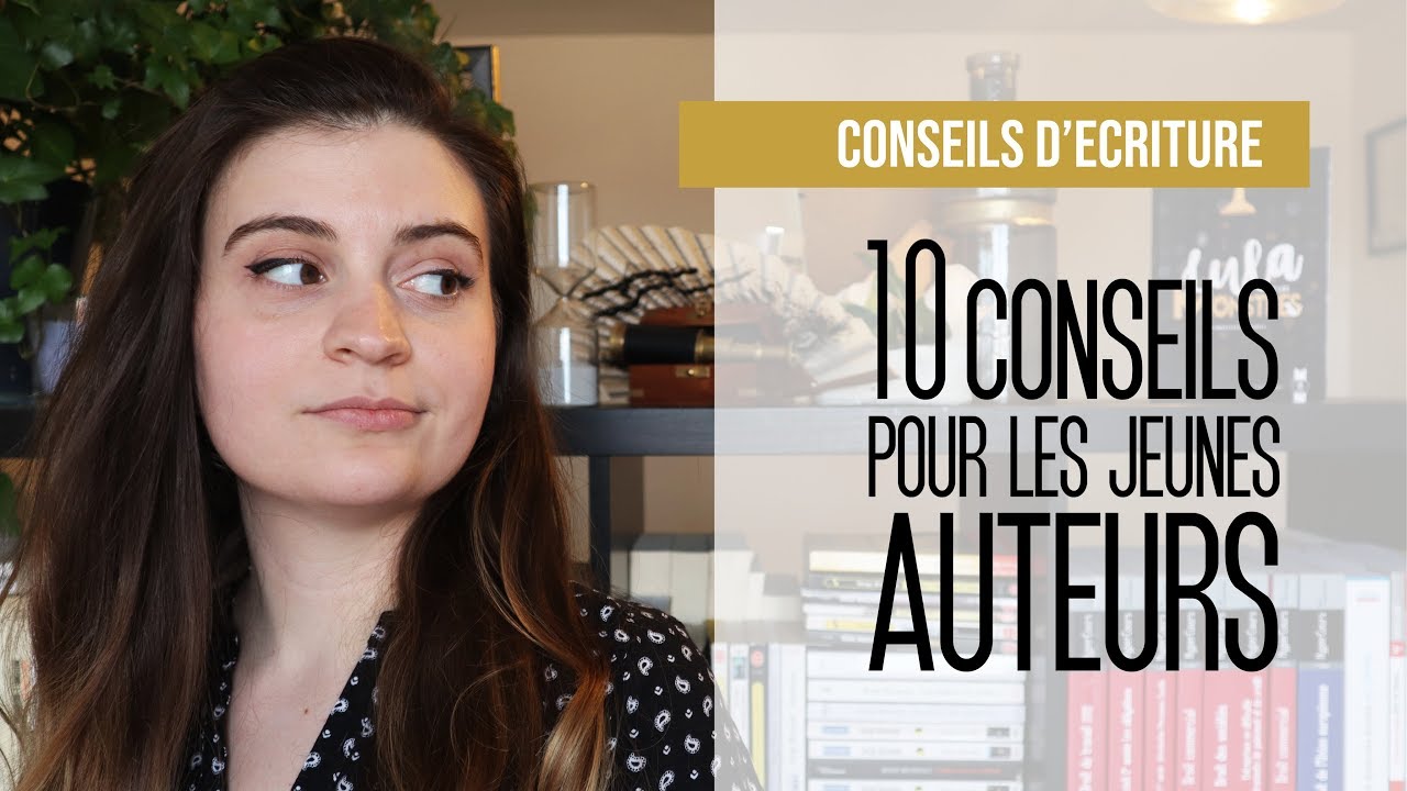 10 conseils pour les jeunes auteurs | Conseils d'écriture