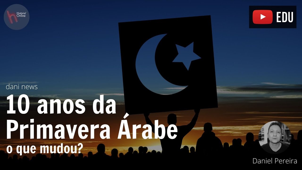 10 anos da Primavera Árabe: o que mudou? (Dani News)