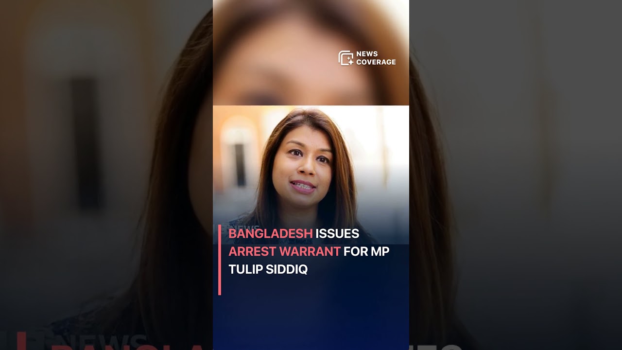 Bangladesh Issues Arrest Warrant for MP Tulip Siddiq #worldnews #news