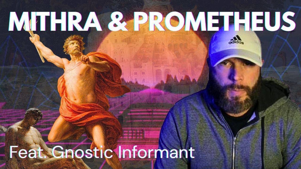 GNOSTIC INFORMANT ON MITHRA & PROMETHEUS (Feat. @GnosticInformant)