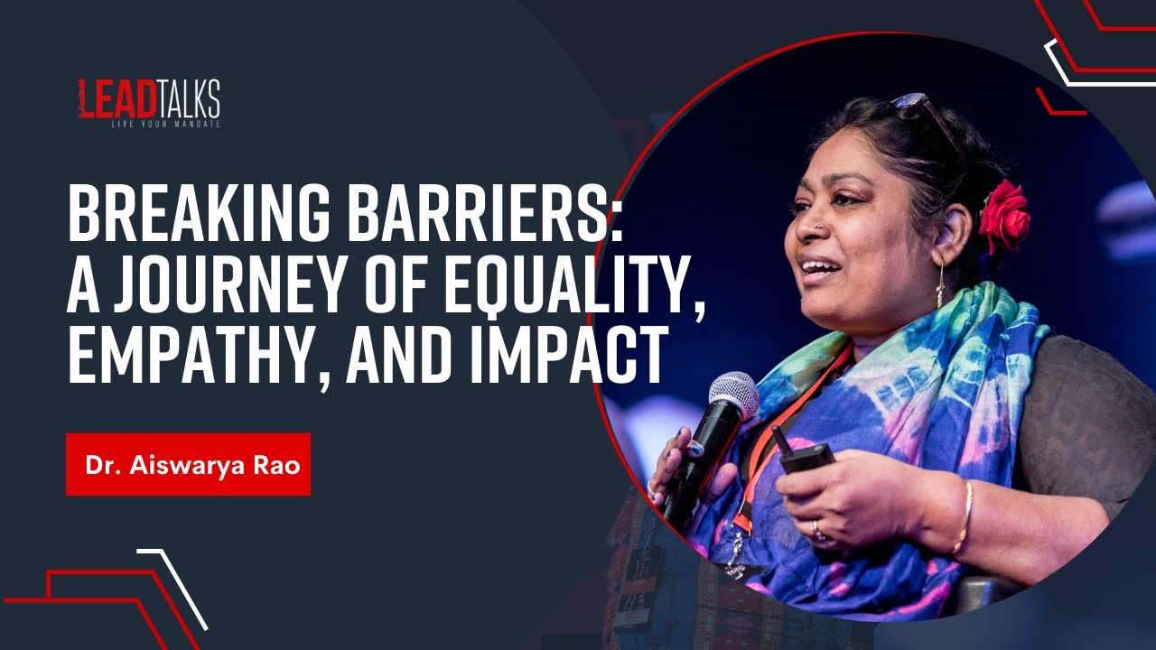 Advocate, Innovator, Changemaker: The Inspiring Path of Dr. Aiswarya Rao | LeadTalks Chennai 2019