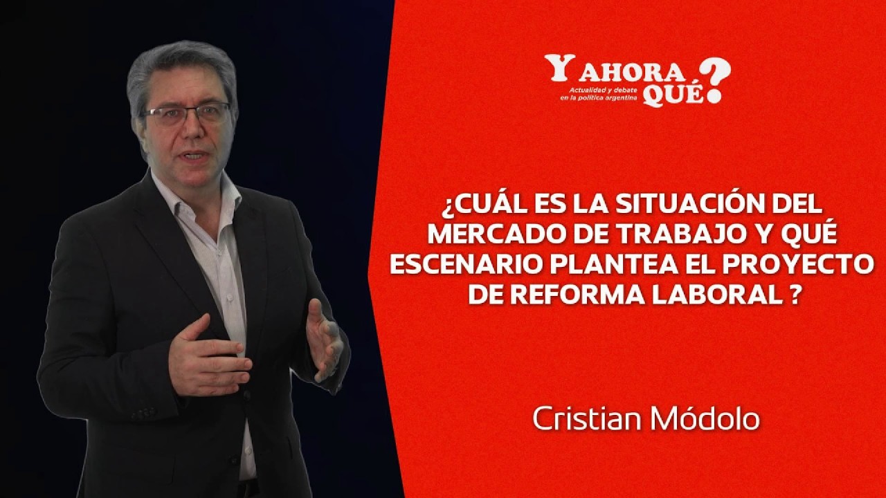 Mercado de trabajo y reforma laboral | Cristian Módolo