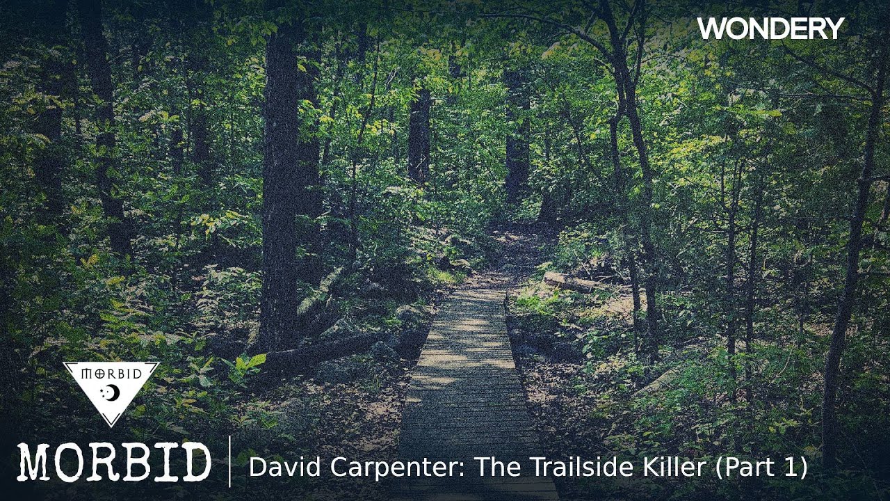 David Carpenter: The Trailside Killer (Part 1) | Morbid | Podcast