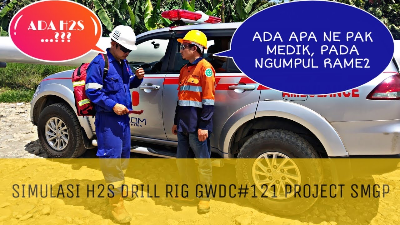 SIMULASI H2S DRILL RIG GWDC#121 PROJECT SMGP -ZERO EXCIDEN HARI KE-179