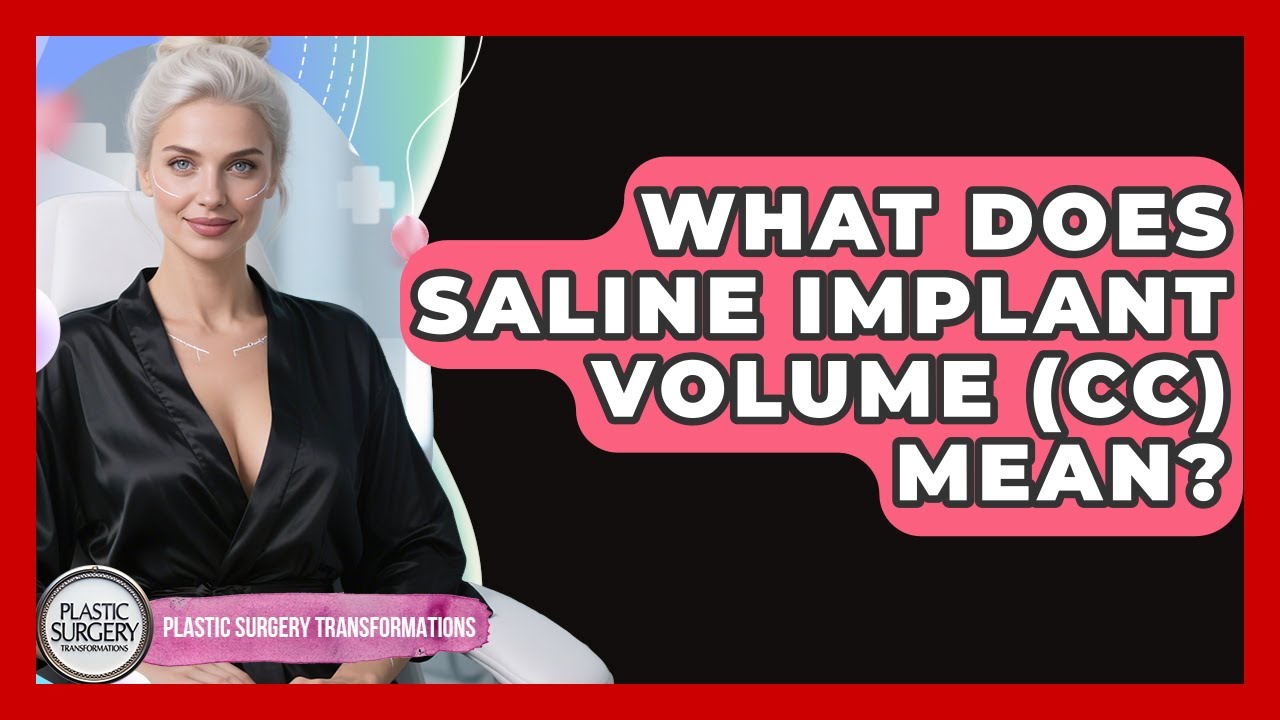 What Does Saline Implant Volume (cc) Mean? - Plastic Surgery Transformations