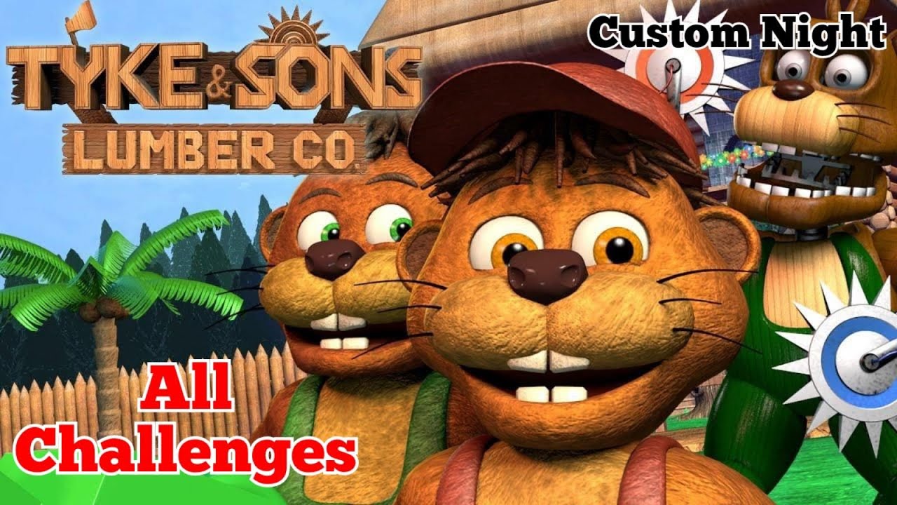 Tyke and Sons Lumber Co. Custom Night - All Challenges