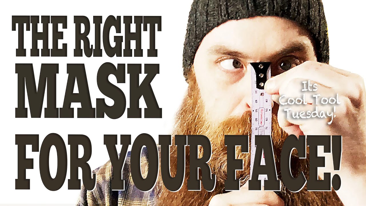 Cool Tool Tuesday - The Right Mask for Your Face!