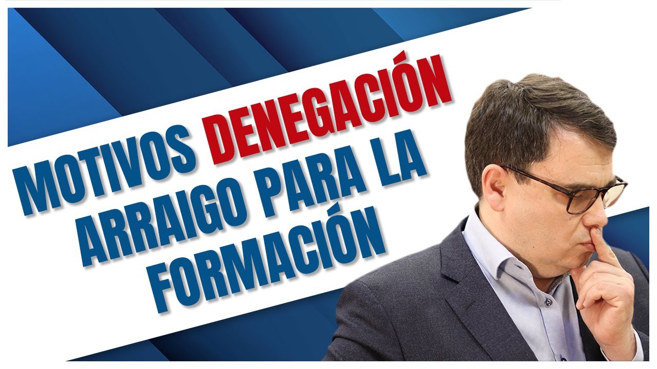 Motivos Denegación Arraigo Para la Formación  🤷
