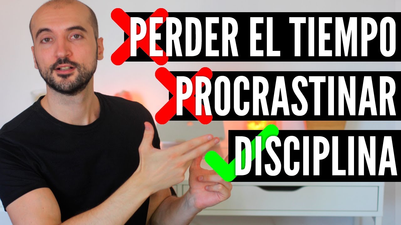 Cómo DEJAR de Perder el Tiempo, Ser MÁS Disciplinado y NO Procrastinar Más