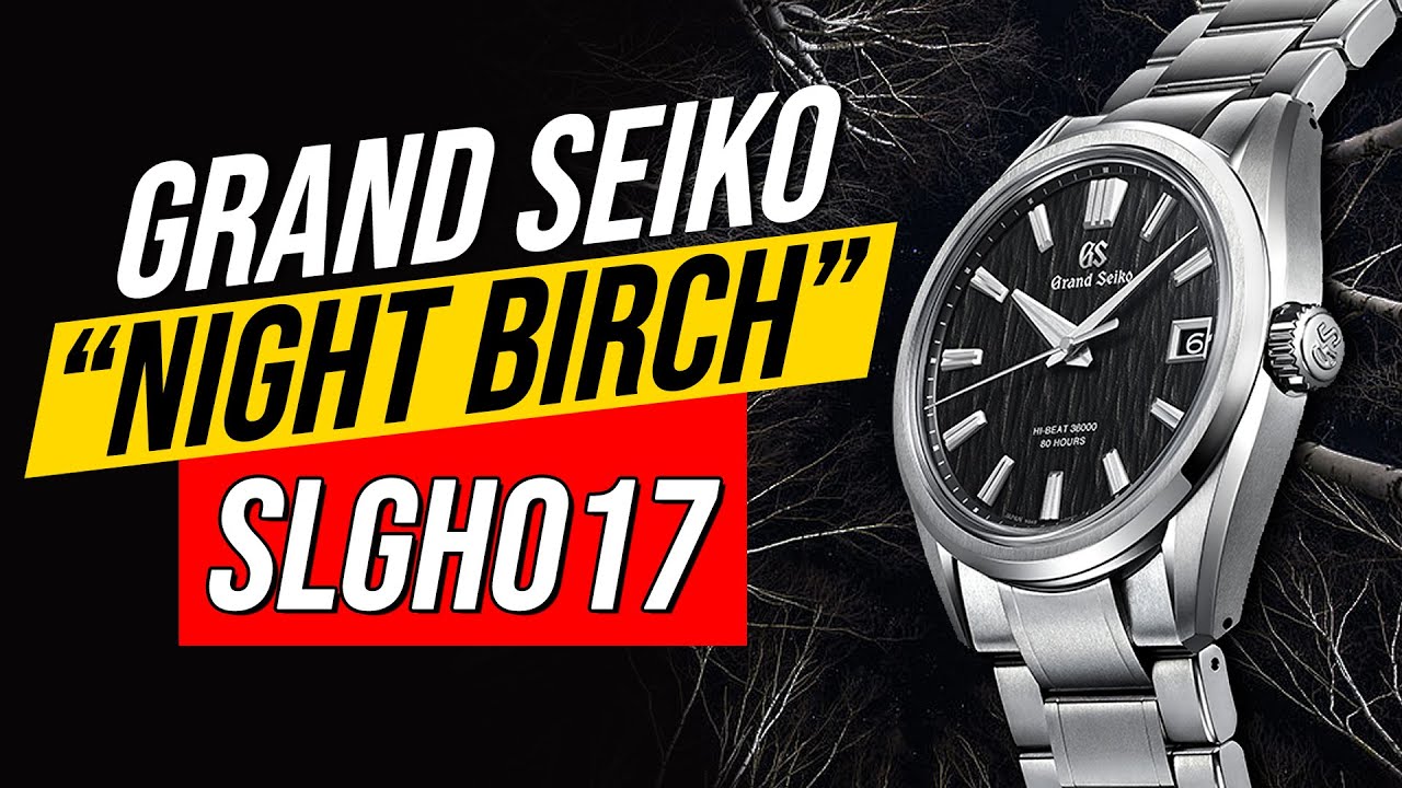 «Почти идеальные» часы Grand Seiko — представляем Grand Seiko Night Birch SLGH017