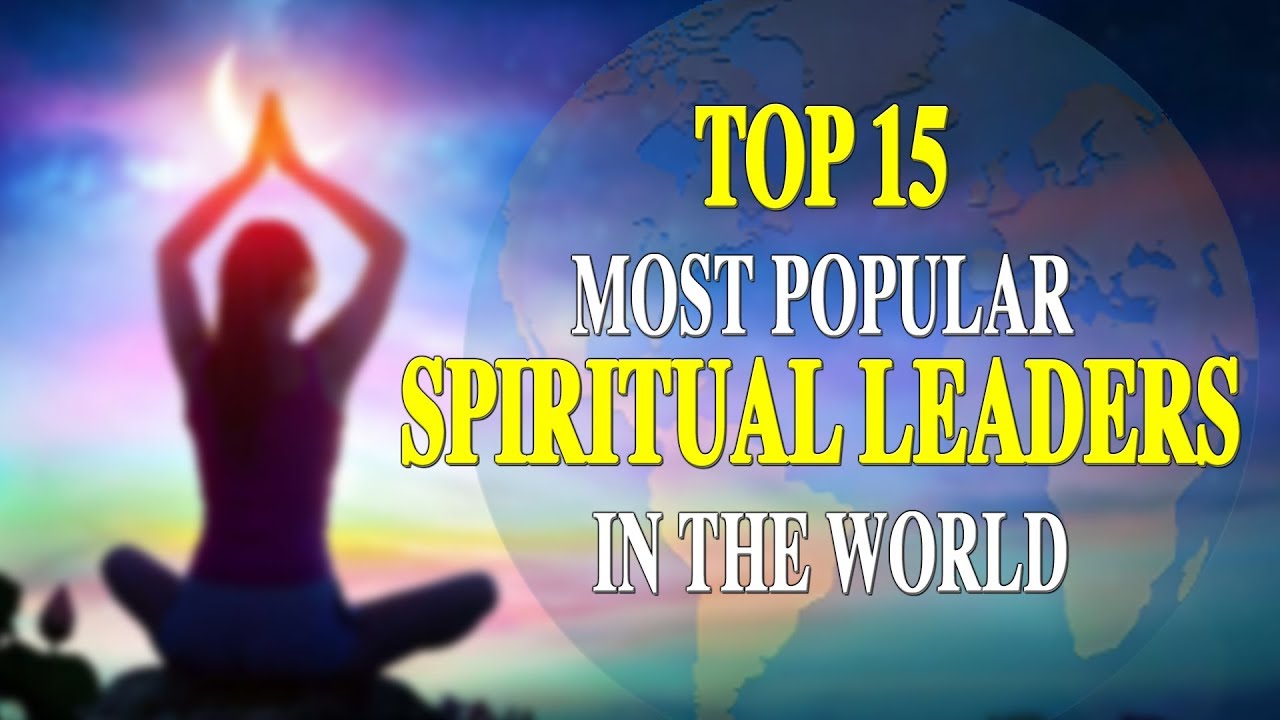 TOP 15 MOST POPULAR SPIRITUAL LEADERS IN THE WORLD | Most Influential Spiritual Leaders in the World