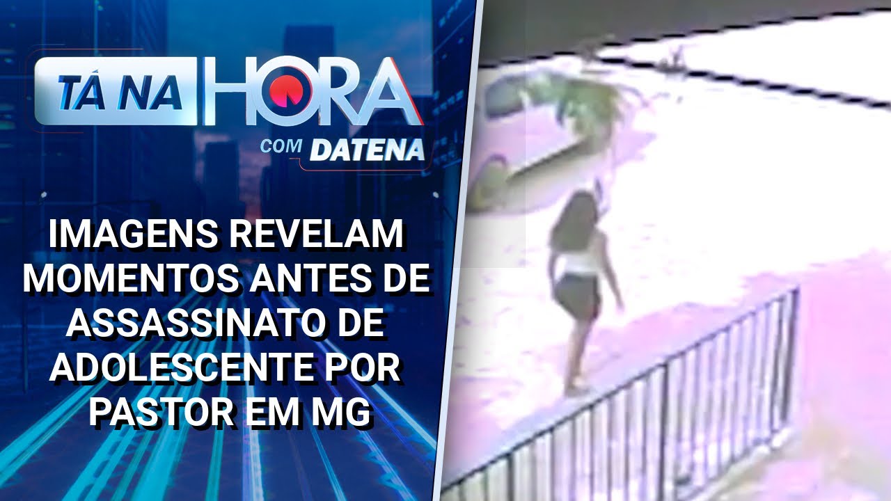 Imagens revelam momentos antes de assassinato de adolescente por pastor em MG| Tá na Hora (25/02/25)
