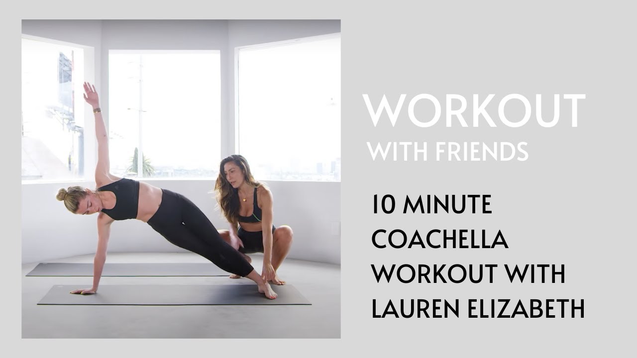 10 MINUTE COACHELLA WORKOUT WITH SHANNON NADJ AND GUEST LAUREN ELIZABETH