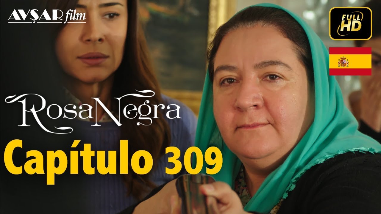 Rosa Negra - Capítulo 309 (HD) En Español