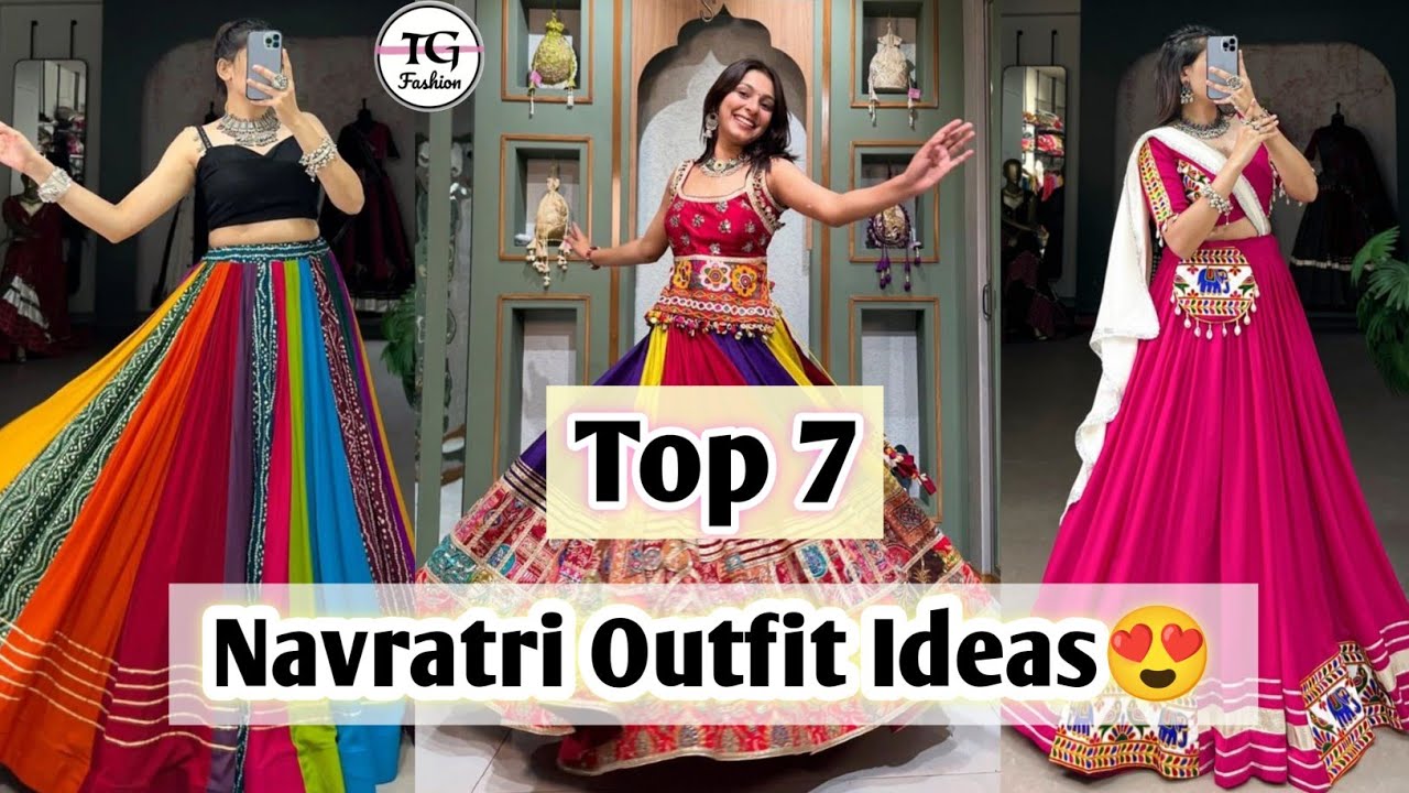 Top 7 Navratri Outfit Ideas/ Navratri Garba Outfits/ Navratri Dress Ideas/ Navratri Outfits