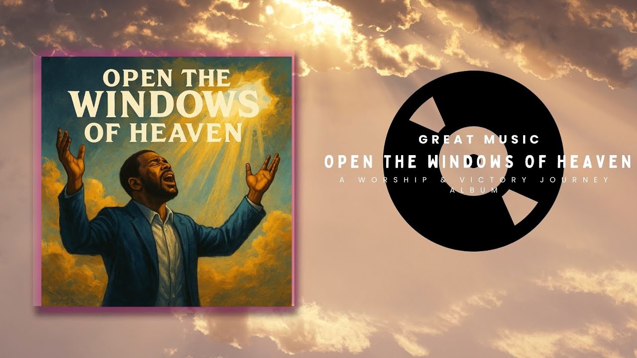 Open the Windows of Heaven