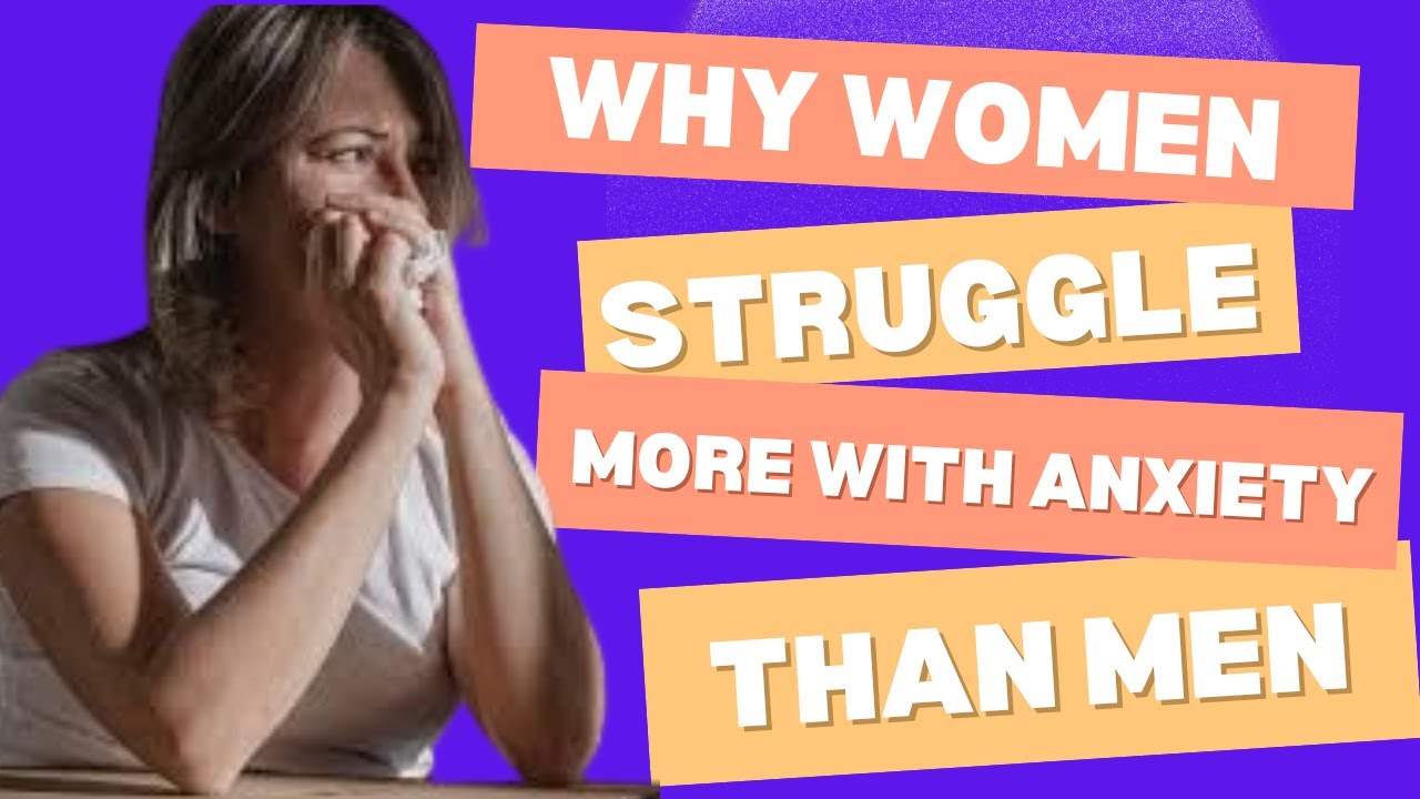 WHY Are Women TWICE as Likely to Face Anxiety?