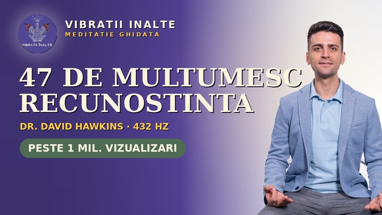 Afirmații | Recunoștințe | Meditatie | 47 de Mulțumesc | 432Hz