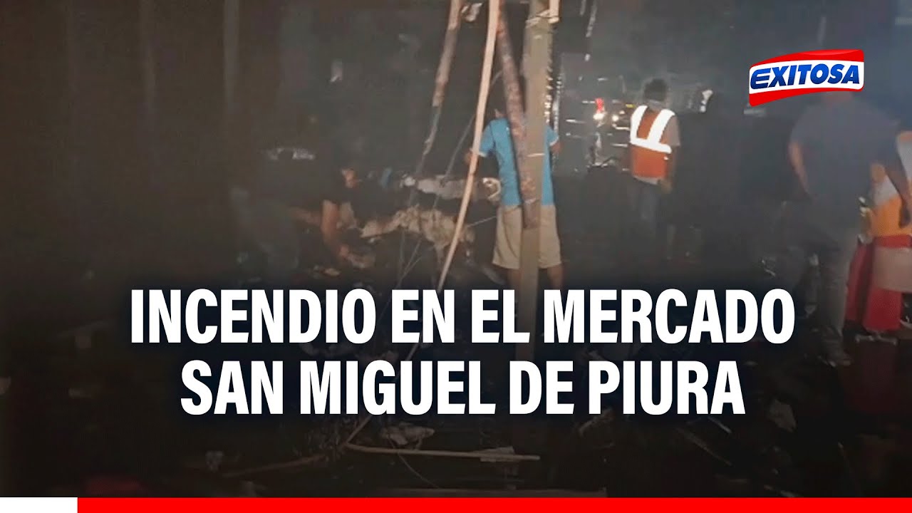 🔴🔵Piura: Incendio en mercado San Miguel deja más de 20 puestos en cenizas