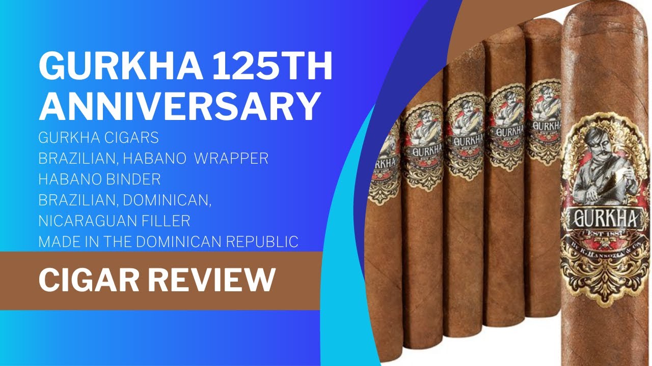 Gurkha 125th Anniversary Cigar review by Dylan