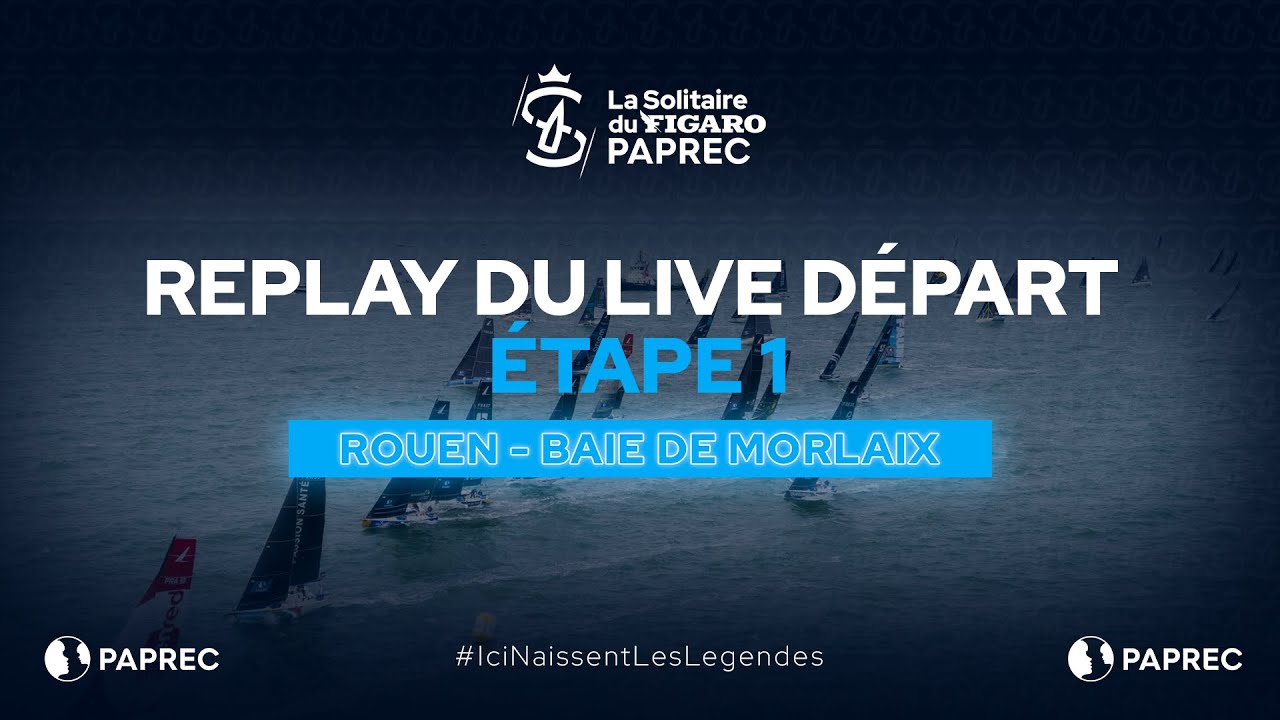 🔴 D&eacute;part de la 56e &eacute;dition de La Solitaire du Figaro Paprec en LIVE - ETAPE 1