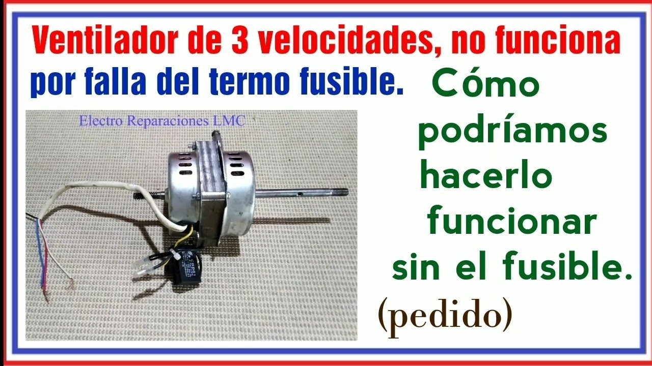 Ventilador con fusible quemado.   Cómo podríamos hacerlo funcionar sin el fusible.