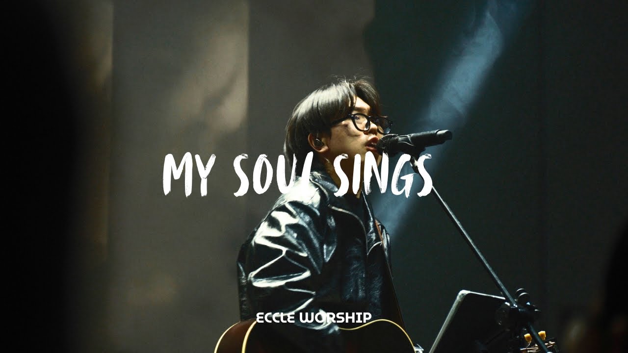 My soul sings(내 영혼 노래해) | ECCLE WORSHIP | 에클워십