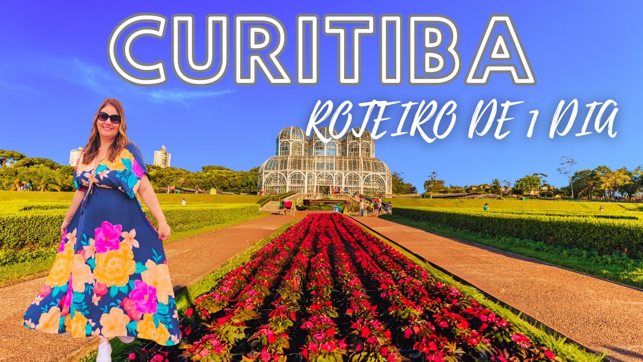 O que fazer em Curitiba em 1 Dia: Roteiro Completo com os Principais Pontos Turísticos