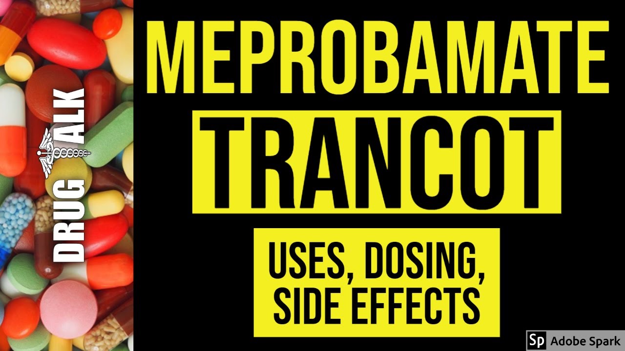 Meprobamate (Trancot) - Uses, Dosing, Side Effects