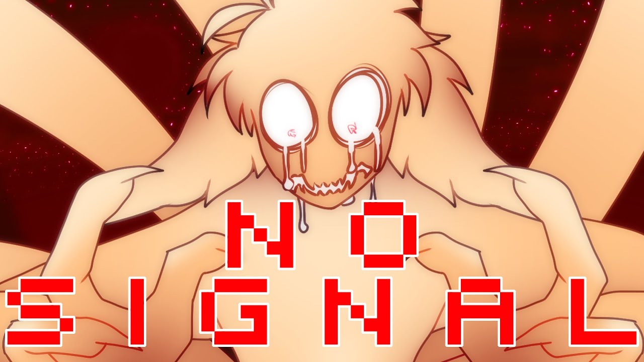 NO SIGNAL . amv // minor sound warning