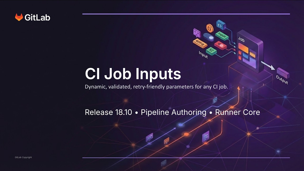 CI Job Inputs | Pipeline Authoring | Runner Core | GitLab 18.10