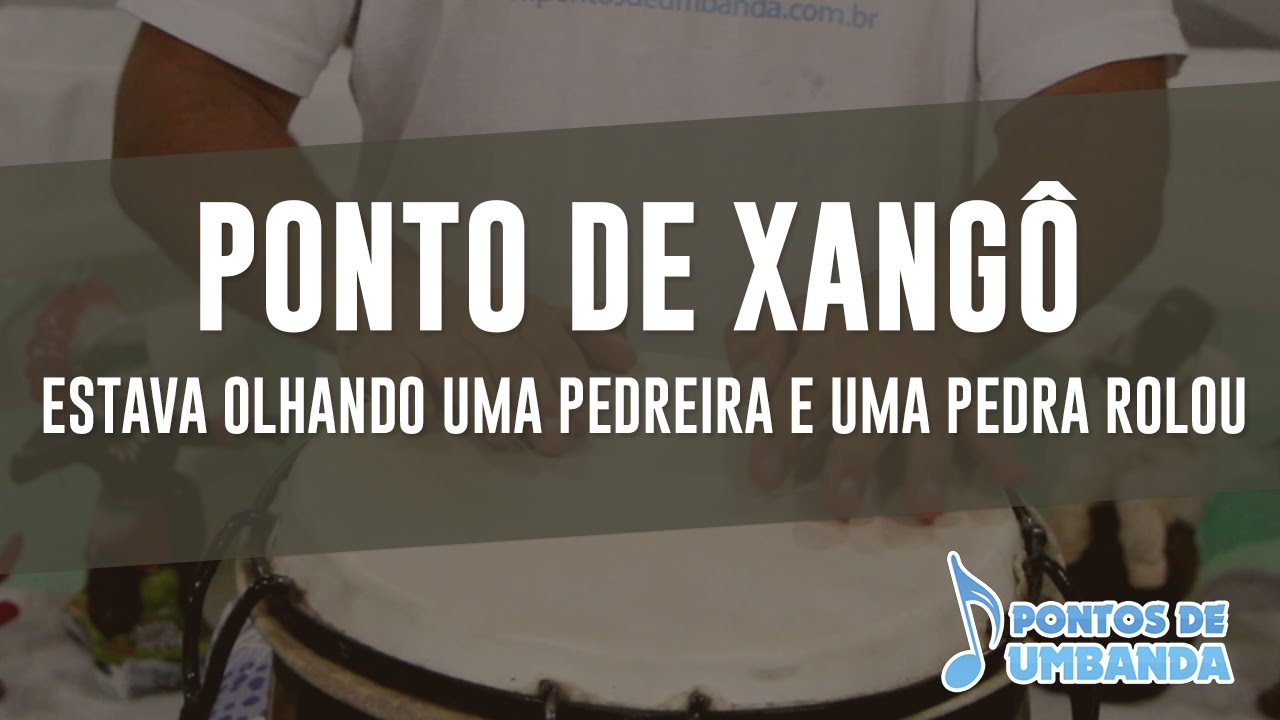 Ponto de Xangô - Estava olhando uma pedreira e uma pedra rolou