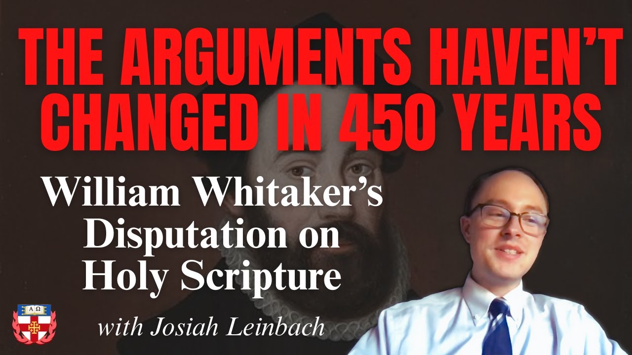 Whitaker, Bellarmine, and the Reformation w/ Josiah Leinbach