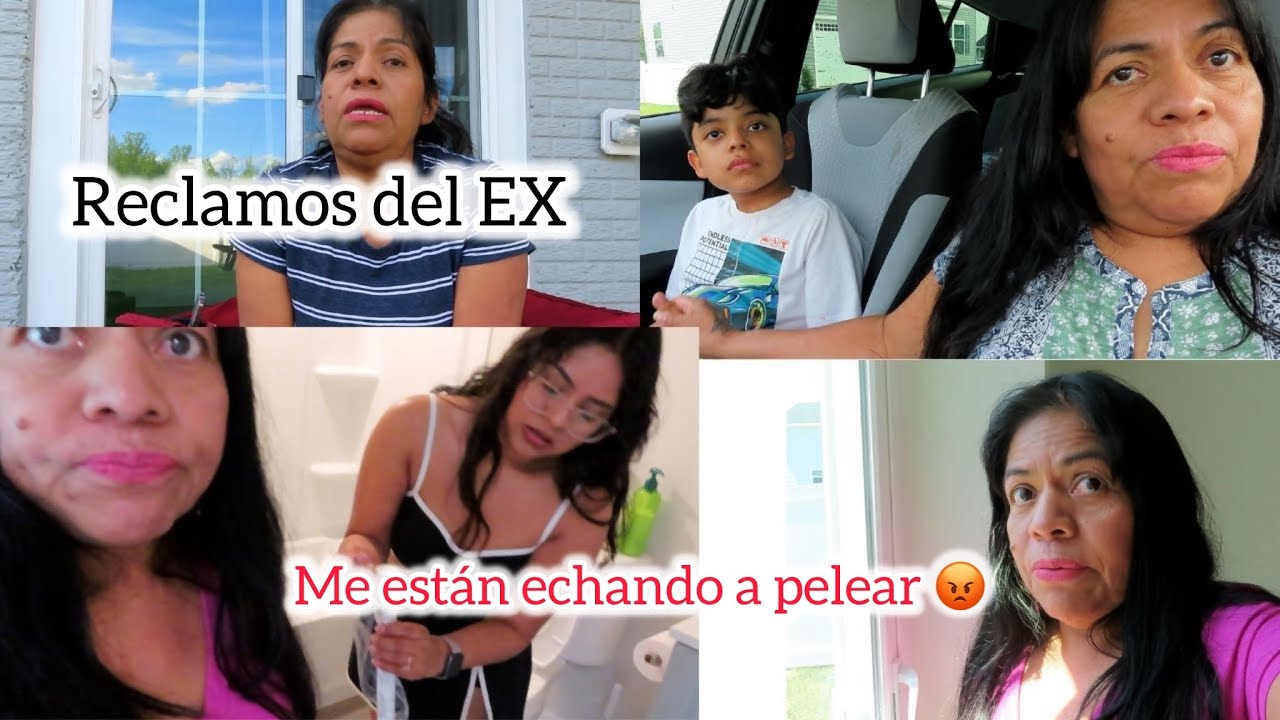 MI EX ME HACE RECLAMOS  ME ESTABAN  ECHANDO A PELIAR CON LA MUCHACHA