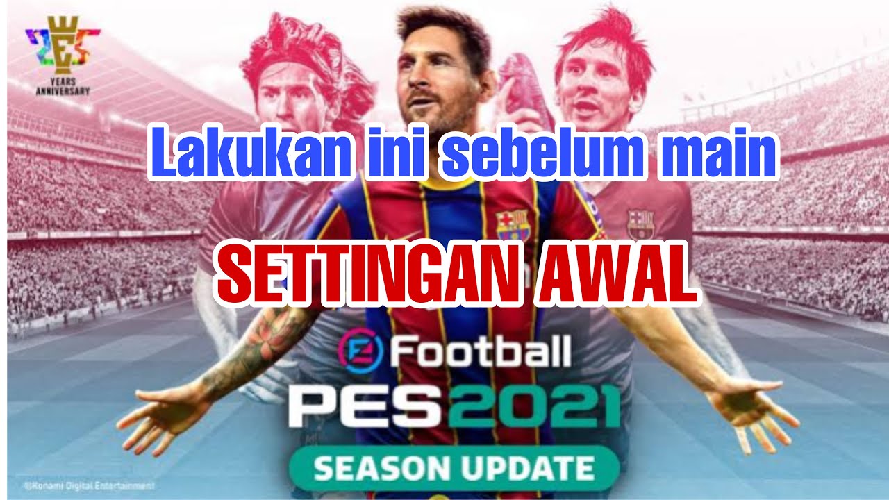 PES2021 SEASON UPDATE SETTINGAN AWAL SEBELUM MAIN