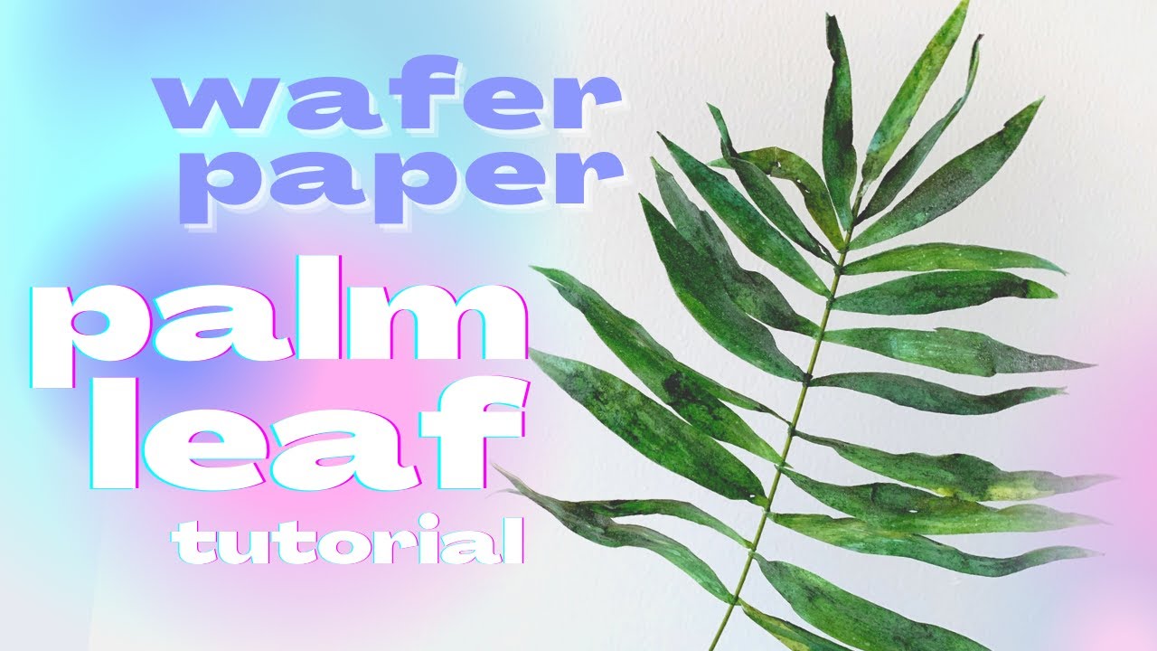 Wafer Paper Palm Leaves // EASY Wafer Paper Flowers Tutorial!