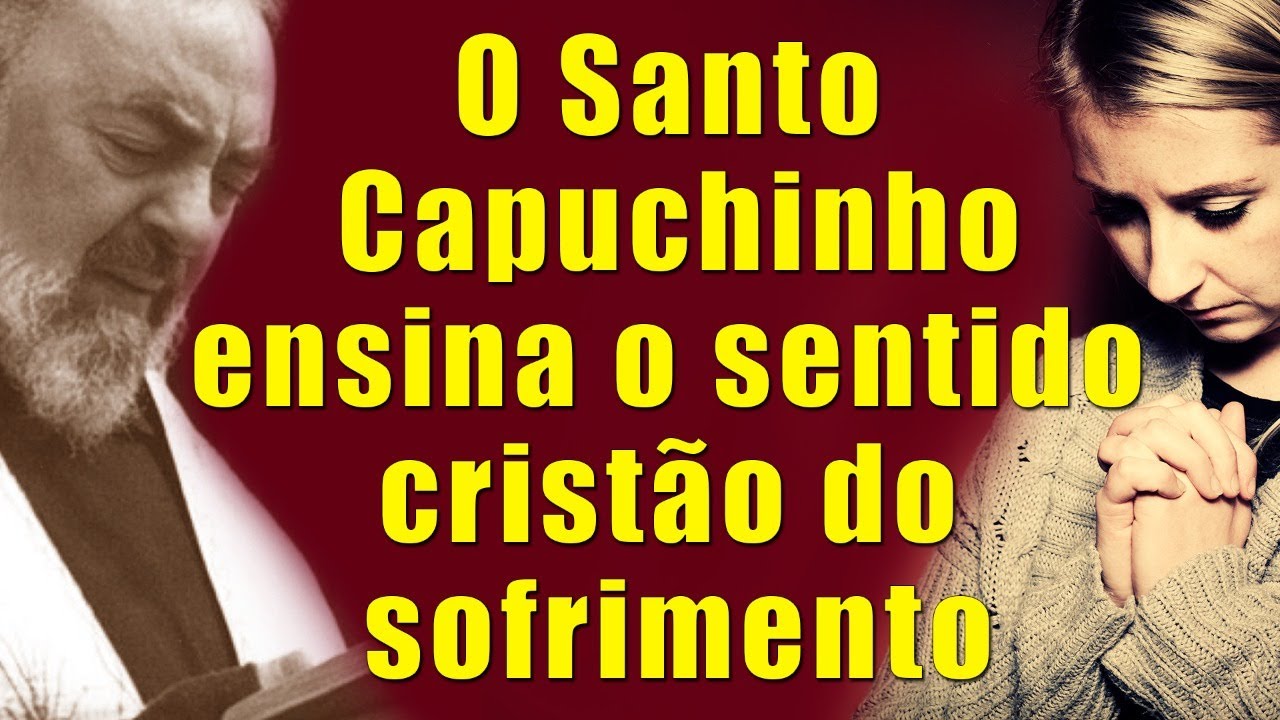 Padre Pio, por que Deus manda sofrimentos para nós? É preciso?