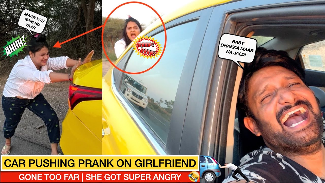 CAR PUSHING PRANK ON GIRLFRIEND | DHAKKA START GONE TOO FAR | SHE GOT ANGRY & LEFT