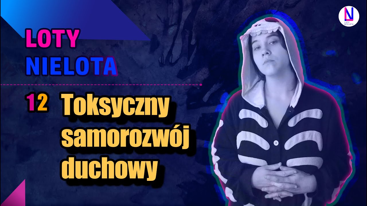 12 Toksyczny samorozwój duchowy | Podcast - Loty Nielota