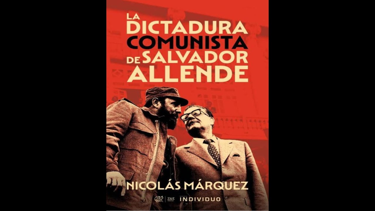 Libro: La Dictadura Comunista de Salvador Allende - Nicolás Márquez - Podcast