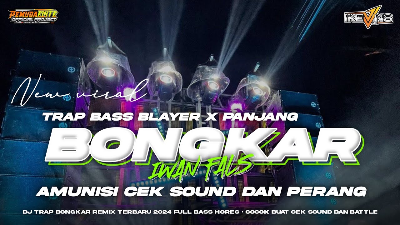 DJ TRAP BONGKAR IWAN FALS REMIX TERBARU‼️BASS BLAYER X PANJANG &bull; COCOK BUAT CEK SOUND DAN BATTLE