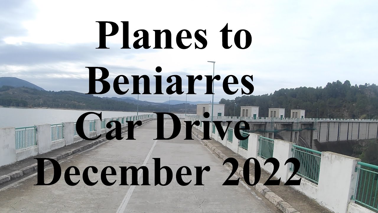 Planes to Beniarres - Car Drive - December 2022
