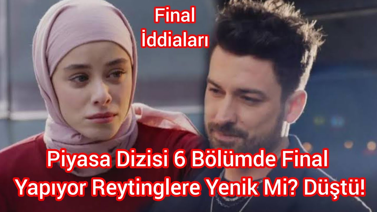 Piyasa Dizisi 6 B&ouml;l&uuml;mde Final Yapıyor Reytinglere Yenik Mi? D&uuml;şt&uuml;!