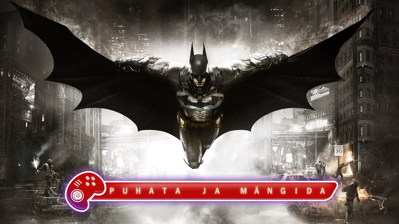Puhata ja mängida: Batman Arkham Knight (PC)